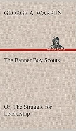 the banner boy scouts or the struggle for leadership 1st edition george a warren 3849520145, 978-3849520144