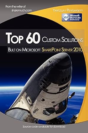 top 60 custom solutions built on microsoft sharepoint server 2010 1st edition yaroslav pentsarskyy