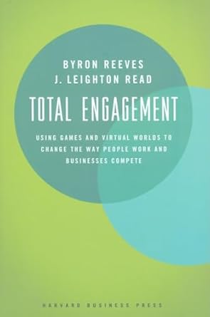 total engagement how games and virtual worlds are changing the way people work and businesses compete 1st