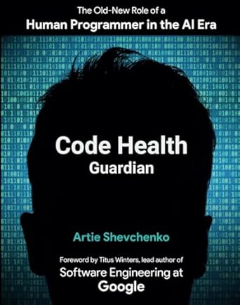 code health guardian the old new role of a human programmer in the ai era 1st edition artie shevchenko ,lana