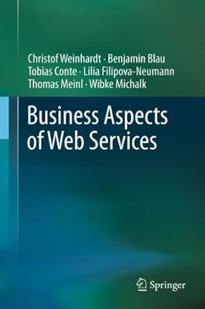 business aspects of web services 1st edition christof weinhardt ,benjamin blau ,tobias conte ,lilia filipova