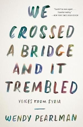we crossed a bridge and it trembled voices from syria 1st edition wendy pearlman 0062654446, 978-0062654441