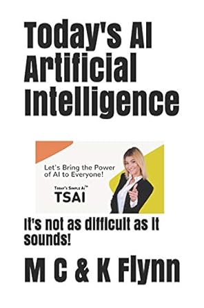 todays ai artificial intelligence its not as difficult as its sounds 1st edition mr maurice bigmo flynn ,mr
