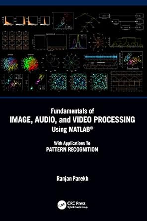 fundamentals of image audio and video processing using matlab with applications to pattern recognition 1st