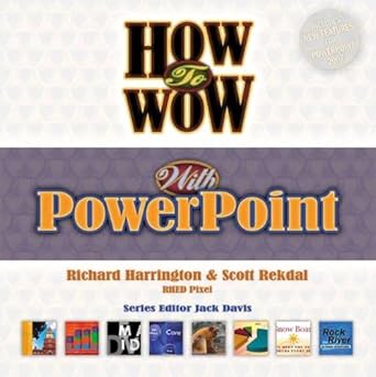 how to wow with powerpoint 1st edition richard harrington ,scott rekdal 032149573x, 978-0321495730