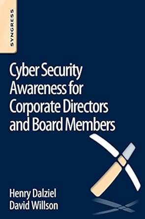 cyber security awareness for corporate directors and board members 1st edition david willson ,henry dalziel
