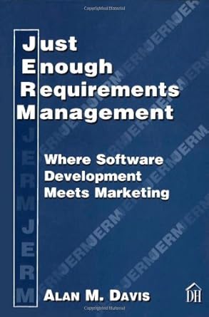 just enough requirements management where software development meets marketing 1st edition alan mark davis