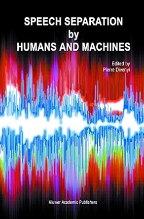 speech separation by humans and machines 1st edition pierre divenyi 1402080018, 978-1402080012