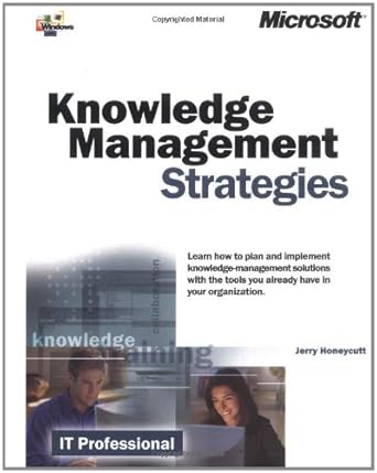 knowledge management strategies 1st edition jerry honeycutt 0735607249, 978-0735607248