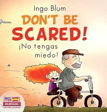 dont be scared no tengas miedo bilingual childrens picture book in english spanish suitable for kindergarten