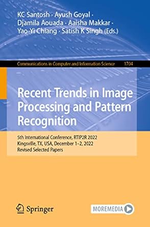recent trends in image processing and pattern recognition 5th international conference rtip2r 2022 kingsville
