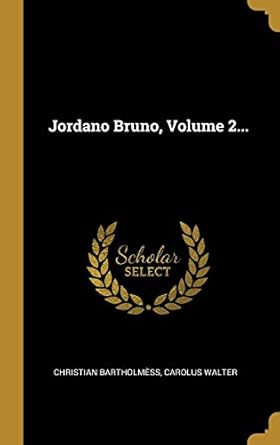 jordano bruno volume 2 1st edition christian bartholmess ,carolus walter 1010707361, 978-1010707363