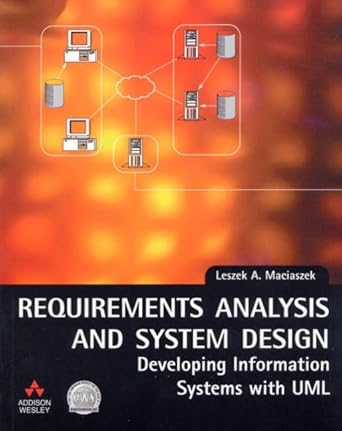 requirements analysis and system design developing information systems with uml 1st edition leszek a