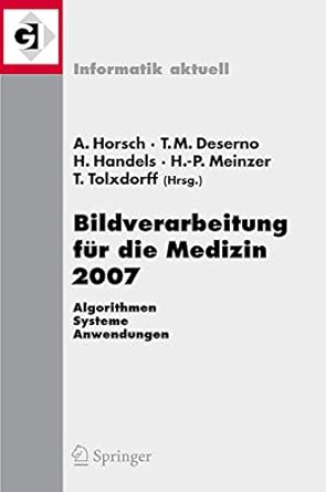 bildverarbeitung fur die medizin 2007 algorithmen systeme anwendungen 1st edition alexander horsch ,thomas