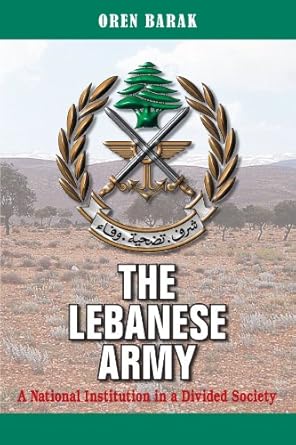 the lebanese army a national institution in a divided society 1st edition oren barak 0791493466,