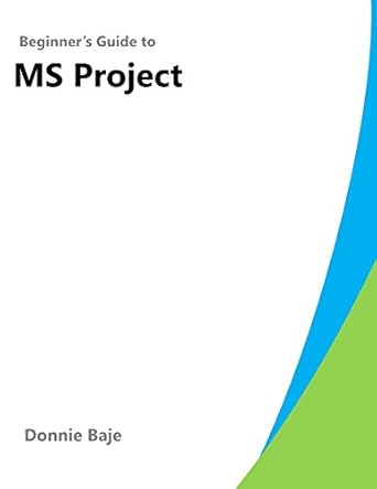 beginners guide to ms project 1st edition donnie baje 1980971072, 978-1980971078