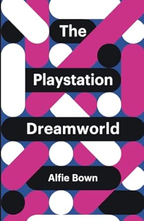 the playstation dreamworld 1st edition alfie bown 1509518037, 978-1509518036