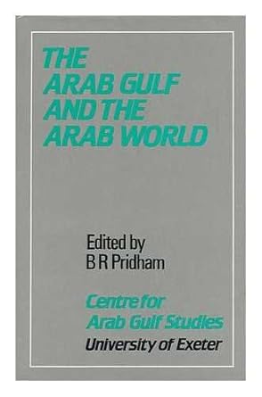 the arab gulf and the arab world 1st edition b r pridham 0709940904, 978-0709940906