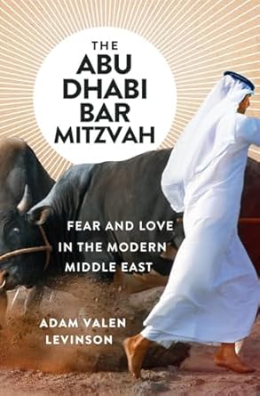 the abu dhabi bar mitzvah fear and love in the modern middle east 1st edition adam valen levinson 0393608360,