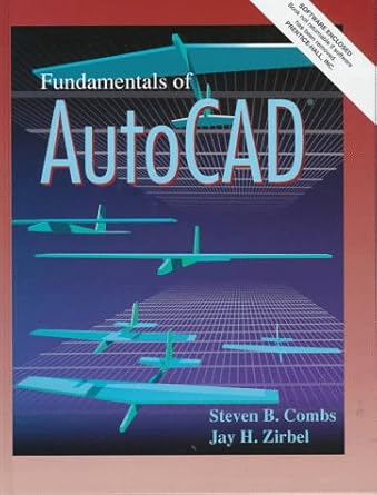 fundamentals of autocad 1st edition steven b combs ,jay h zirbel 0132564394, 978-0132564397