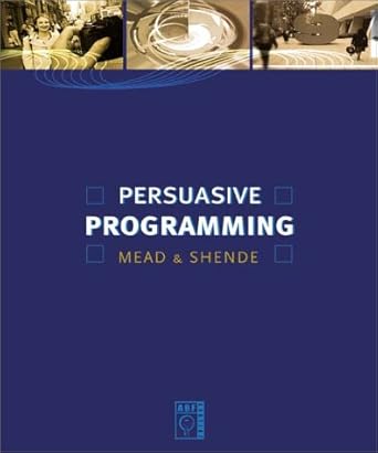 persuasive programming 1st edition jerud j mead ,anil m shende 1887902600, 978-1887902601