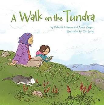 a walk on the tundra 1st edition rebecca hainnu ,anna ziegler ,qin leng 1772271853, 978-1772271850