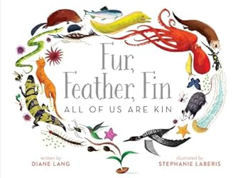 fur feather fin all of us are kin 1st edition diane lang ,stephanie laberis 1481447092, 978-1481447096