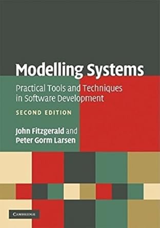 modelling systems practical tools and techniques in software development 1st edition john fitzgerald ,peter