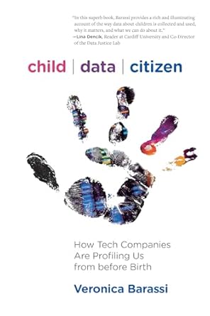 child data citizen how tech companies are profiling us from before birth 1st edition veronica barassi