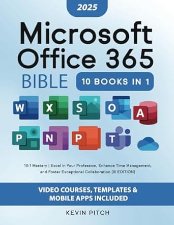 microsoft office 365 bible 10 1 mastery excel in your profession enhance time management and foster