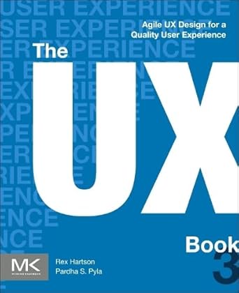 the ux book agile ux design for a quality user experience 1st edition rex hartson ,pardha s pyla 044313443x,