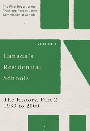 canadas residential schools the history part 2 1939 to 2000 the final report of the truth and reconciliation