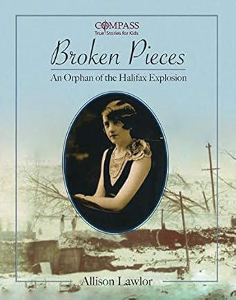 broken pieces an orphan of the halifax explosion 1st edition allison lawlor 1771085150, 978-1771085151