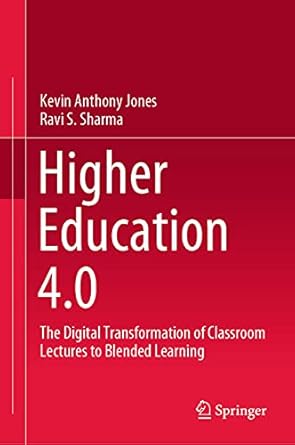 higher education 4 0 the digital transformation of classroom lectures to blended learning 1st edition kevin