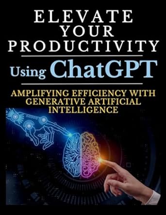 elevate your productivity using chatgpt an in depth resource for amplifying efficiency with generative