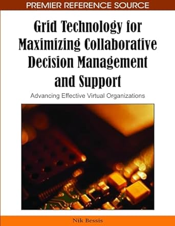grid technology for maximizing collaborative decision management and support advancing effective virtual