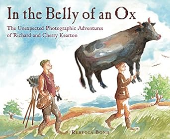 in the belly of an ox the unexpected photographic adventures of richard and cherry kearton 1st edition