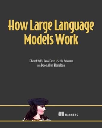 how large language models work 1st edition edward raff ,drew farris ,stella biderman 1633437086,