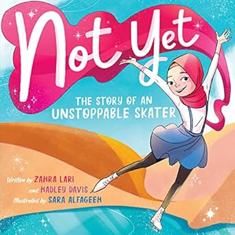 not yet the story of an unstoppable skater 1st edition hadley davis ,zahra lari ,sara alfageeh 133886520x,