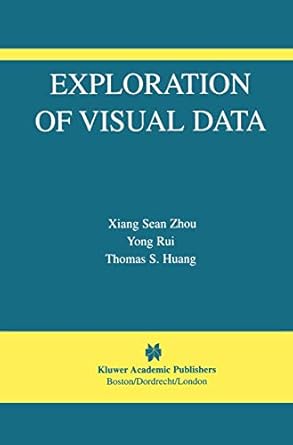 exploration of visual data 1st edition sean xiang zhou ,yong rui ,thomas s huang 1402075693, 978-1402075698