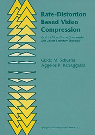 rate distortion based video compression optimal video frame compression and object boundary encoding 1st