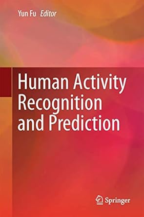human activity recognition and prediction 1st edition yun fu 3319270028, 978-3319270029