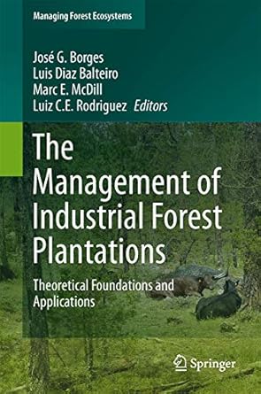 the management of industrial forest plantations theoretical foundations and applications 1st edition jose g