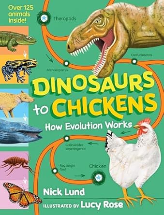 dinosaurs to chickens how evolution works 1st edition nick lund ,lucy rose 1523513209, 978-1523513208