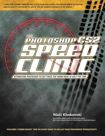 the photoshop cs2 speed clinic book automating photoshop to get twice the work done in half the time 1st