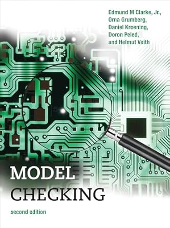 model checking 1st edition edmund m clarke jr ,orna grumberg ,daniel kroening ,doron peled ,helmut veith