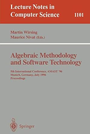 algebraic methodology and software technology 5th international conference amast 96 munich germany july 1996