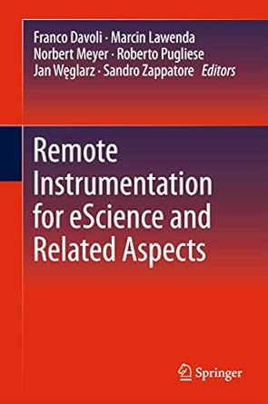 remote instrumentation for escience and related aspects 1st edition franco davoli ,marcin lawenda ,norbert