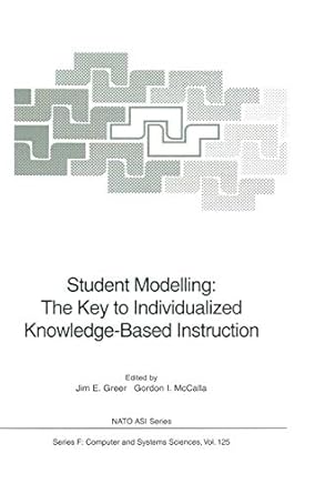 student modelling the key to individualized knowledge based instruction 1st edition jim e greer ,gordon i