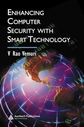 enhancing computer security with smart technology 1st edition v rao vemuri 0849330459, 978-0849330452